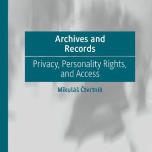 خرید و دانلود نسخه کامل کتاب Archives and Records: Privacy, Personality Rights, and Access