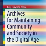 خرید و دانلود نسخه کامل کتاب Archives for Maintaining Community and Society in the Digital Age