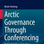 خرید و دانلود نسخه کامل کتاب Arctic Governance Through Conferencing: Actors, Agendas and Arenas