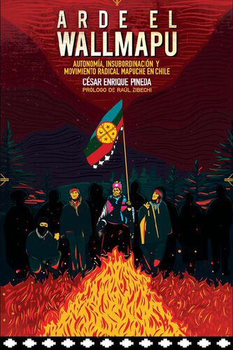 خرید و دانلود نسخه کامل کتاب Arde el Wallmapu. Autonomía, insubordinación y movimiento radical mapuche en Chile_68e6e5e377860.jpeg خرید و دانلود نسخه کامل کتاب Arde el Wallmapu. Autonomía, insubordinación y movimiento radical mapuche en Chile