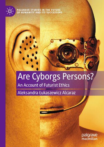 خرید و دانلود نسخه کامل کتاب Are Cyborgs Persons?: An Account Of Futurist Ethics_68f9e8df586f2.jpeg خرید و دانلود نسخه کامل کتاب Are Cyborgs Persons?: An Account Of Futurist Ethics