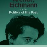 خرید و دانلود نسخه کامل کتاب Arendt, Eichmann And The Politics Of The Past