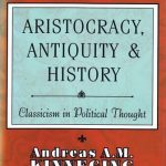 خرید و دانلود نسخه کامل کتاب Aristocracy, Antiquity and History: Classicism in Political Thought