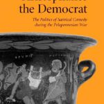 خرید و دانلود نسخه کامل کتاب Aristophanes the Democrat: The Politics of Satirical Comedy during the Peloponnesian War