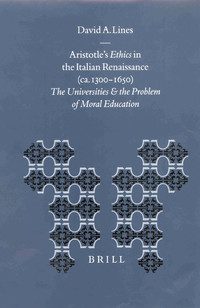 خرید و دانلود نسخه کامل کتاب Aristotle’s Ethics in the Italian Renaissance (ca. 1300-1650): The universities and the problem of moral education_68fb6f048c804.jpeg خرید و دانلود نسخه کامل کتاب Aristotle’s Ethics in the Italian Renaissance (ca. 1300-1650): The universities and the problem of moral education