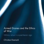 خرید و دانلود نسخه کامل کتاب Armed Drones And The Ethics Of War: Military Virtue In A Post-Heroic Age