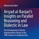خرید و دانلود نسخه کامل کتاب Arsyad al-Banjari’s Insights on Parallel Reasoning and Dialectic in Law: The Development of Islamic Argumentation Theory in the 18th Century in Southeast Asia