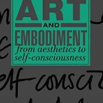 خرید و دانلود نسخه کامل کتاب Art and Embodiment: From Aesthetics to Self-Consciousness