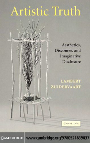 خرید و دانلود نسخه کامل کتاب Artistic Truth: Aesthetics, Discourse, and Imaginative Disclosure_68fdee71c3aca.jpeg خرید و دانلود نسخه کامل کتاب Artistic Truth: Aesthetics, Discourse, and Imaginative Disclosure