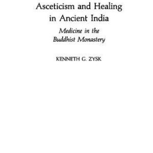 خرید و دانلود نسخه کامل کتاب Asceticism and Healing in Ancient India: Medicine in the Buddhist Monastery