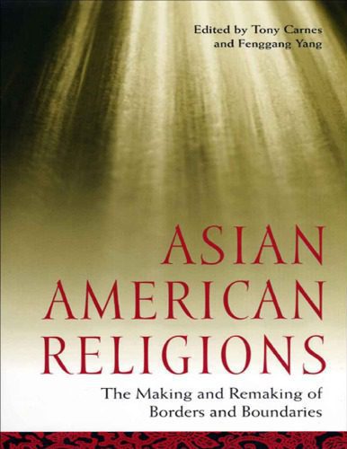 خرید و دانلود نسخه کامل کتاب Asian American Religions : the Making and Remaking of Borders and Boundaries_68f8f633b7625.jpeg خرید و دانلود نسخه کامل کتاب Asian American Religions : the Making and Remaking of Borders and Boundaries