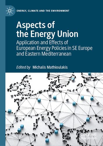 خرید و دانلود نسخه کامل کتاب Aspects of the Energy Union: Application and Effects of European Energy Policies in SE Europe and Eastern Mediterranean_68f7b1eb1879b.jpeg خرید و دانلود نسخه کامل کتاب Aspects of the Energy Union: Application and Effects of European Energy Policies in SE Europe and Eastern Mediterranean