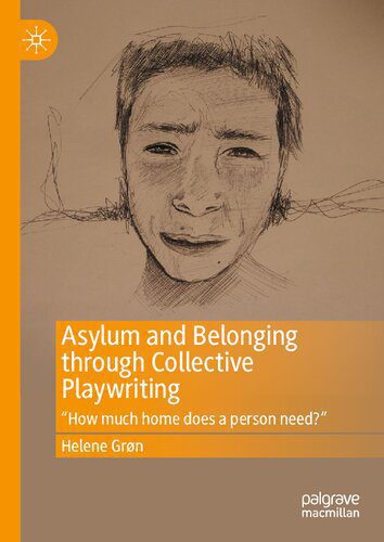 خرید و دانلود نسخه کامل کتاب Asylum and Belonging through Collective Playwriting: “How much home does a person need?”_68e33392e75f9.jpeg خرید و دانلود نسخه کامل کتاب Asylum and Belonging through Collective Playwriting: “How much home does a person need?”