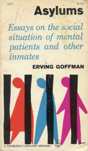خرید و دانلود نسخه کامل کتاب Asylums: Essays on the Social Situation of Mental Patients and Other Inmates_68f96ec2221b7.jpeg خرید و دانلود نسخه کامل کتاب Asylums: Essays on the Social Situation of Mental Patients and Other Inmates