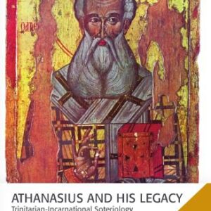 خرید و دانلود نسخه کامل کتاب Athanasius and His Legacy Trinitarian-Incarnational Soteriology and Its Reception