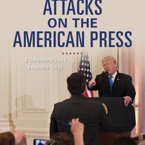 خرید و دانلود نسخه کامل کتاب Attacks on the American Press: A Documentary and Reference Guide