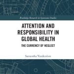خرید و دانلود نسخه کامل کتاب Attention and Responsibility in Global Health: The Currency of Neglect