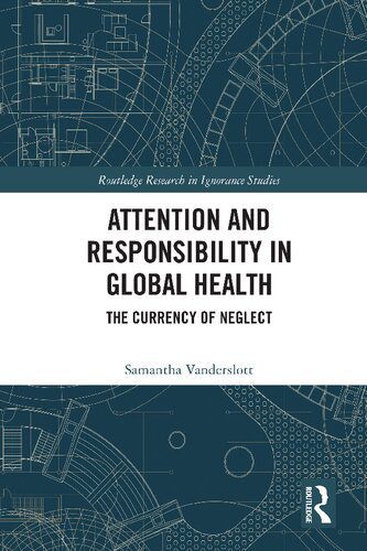 خرید و دانلود نسخه کامل کتاب Attention and Responsibility in Global Health: The Currency of Neglect_68e39379b48df.jpeg خرید و دانلود نسخه کامل کتاب Attention and Responsibility in Global Health: The Currency of Neglect