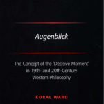 خرید و دانلود نسخه کامل کتاب Augenblick: The Concept of the ‘Decisive Moment’ in 19th- and 20th-Century Western Philosophy