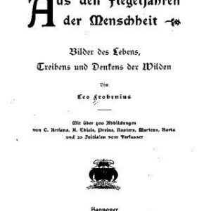 خرید و دانلود نسخه کامل کتاب Aus den Flegeljahren der Menschheit ; Bilder des Lebens, Treibens und Denkens der Wilden