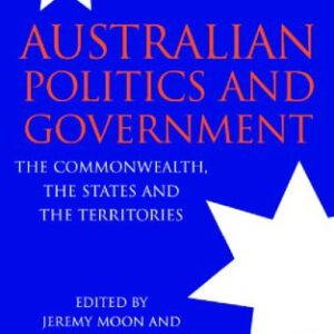 خرید و دانلود نسخه کامل کتاب Australian Politics and Government: The Commonwealth, The States and The Territories