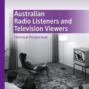 خرید و دانلود نسخه کامل کتاب Australian Radio Listeners and Television Viewers: Historical Perspectives