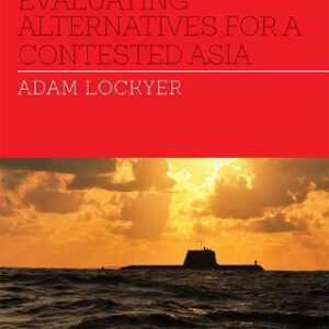 خرید و دانلود نسخه کامل کتاب Australia’s Defence Strategy: Evaluating Alternatives for a Contested Asia