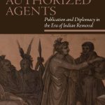 خرید و دانلود نسخه کامل کتاب Authorized Agents: Publication and Diplomacy in the Era of Indian Removal