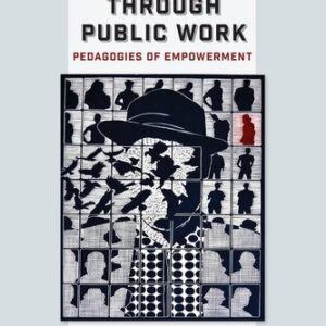 خرید و دانلود نسخه کامل کتاب Awakening Democracy Through Public Work: Pedagogies of Empowerment