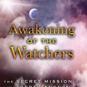 خرید و دانلود نسخه کامل کتاب Awakening of the Watchers: The Secret Mission of the Rebel Angels in the Forbidden Quadrant