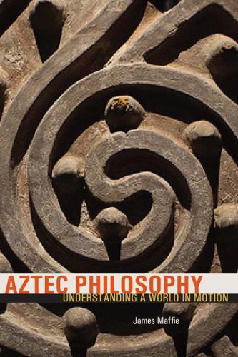 خرید و دانلود نسخه کامل کتاب Aztec Philosophy: Understanding a World in Motion_68ff3bf4978d2.jpeg خرید و دانلود نسخه کامل کتاب Aztec Philosophy: Understanding a World in Motion