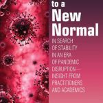 خرید و دانلود نسخه کامل کتاب Back to a New Normal: In Search of Stability in an Era of Pandemic Disruption – Insight from Practitioners and Academics