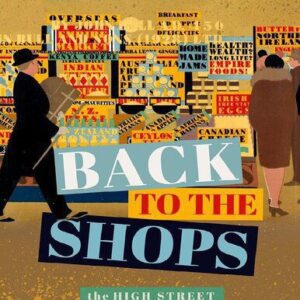 خرید و دانلود نسخه کامل کتاب Back to the Shops: The High Street in History and the Future