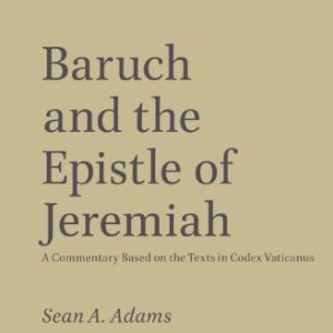 خرید و دانلود نسخه کامل کتاب Baruch and the Epistle of Jeremiah: A Commentary Based on the Texts in Codex Vaticanus