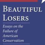خرید و دانلود نسخه کامل کتاب Beautiful Losers: Essays on the Failure of American Conservatism