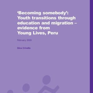 خرید و دانلود نسخه کامل کتاب ‘Becoming somebody’: Youth transitions through education and migration – evidence from Young Lives, Peru