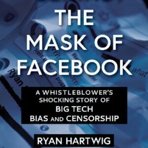 خرید و دانلود نسخه کامل کتاب Behind the Mask of Facebook; A Whistleblower’s Shocking Story of Big Tech Bias and Censorship