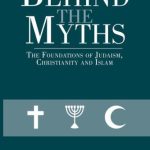 خرید و دانلود نسخه کامل کتاب Behind the Myths:The Foundations of Judaism, Christianity and Islam