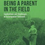 خرید و دانلود نسخه کامل کتاب Being a Parent in the Field: Implications and Challenges of Accompanied Fieldwork