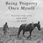 خرید و دانلود نسخه کامل کتاب Being Property Once Myself: Blackness and the End of Man