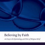 خرید و دانلود نسخه کامل کتاب Believing by Faith: An Essay in the Epistemology and Ethics of Religious Belief