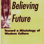 خرید و دانلود نسخه کامل کتاب Believing in the Future – Toward a Missiology of the Western Culture