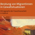 خرید و دانلود نسخه کامل کتاب Beratung von Migrantinnen in Gewaltsituationen : Ethnographie der Frauenhausarbeit in Südtirol: Ethnographie der Frauenhausarbeit in Südtirol. Aus dem Italienischen übersetzt von Katia Raineri