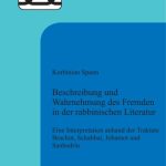 خرید و دانلود نسخه کامل کتاب Beschreibung und Wahrnehmung des Fremden in der rabbinischen Literatur. Eine Interpretation anhand der Traktate Brachot, Schabbat, Jebamot und Sanhedrin