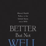 خرید و دانلود نسخه کامل کتاب Better But Not Well: Mental Health Policy in the United States since 1950
