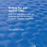 خرید و دانلود نسخه کامل کتاب Betting for and Against EMU: Who Wins and Loses in Italy and in the UK from the Process of European Monetary Integration