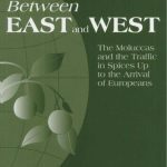 خرید و دانلود نسخه کامل کتاب Between East and West:The Moluccas and the Traffic in Spices Up to the Arrival of Europeans