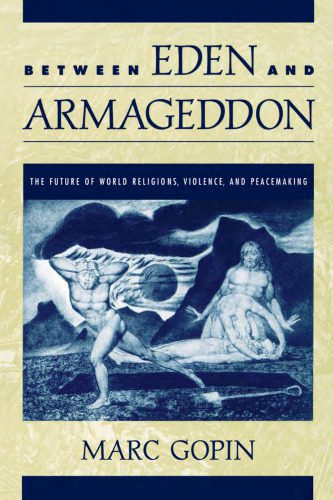 خرید و دانلود نسخه کامل کتاب Between Eden and Armageddon: The Future of World Religions, Violence, and Peacemaking_68e03f2a70f0a.jpeg خرید و دانلود نسخه کامل کتاب Between Eden and Armageddon: The Future of World Religions, Violence, and Peacemaking