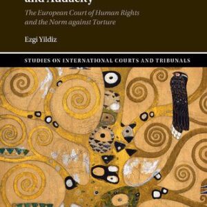 خرید و دانلود نسخه کامل کتاب Between Forbearance And Audacity: The European Court Of Human Rights And The Norm Against Torture