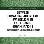 خرید و دانلود نسخه کامل کتاب Between Humanitarianism and Evangelism in Faith-Based Organisations: A Case From the African Migration Route